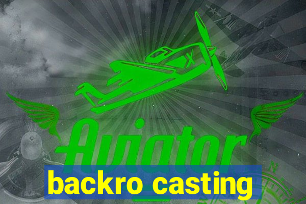 backro casting